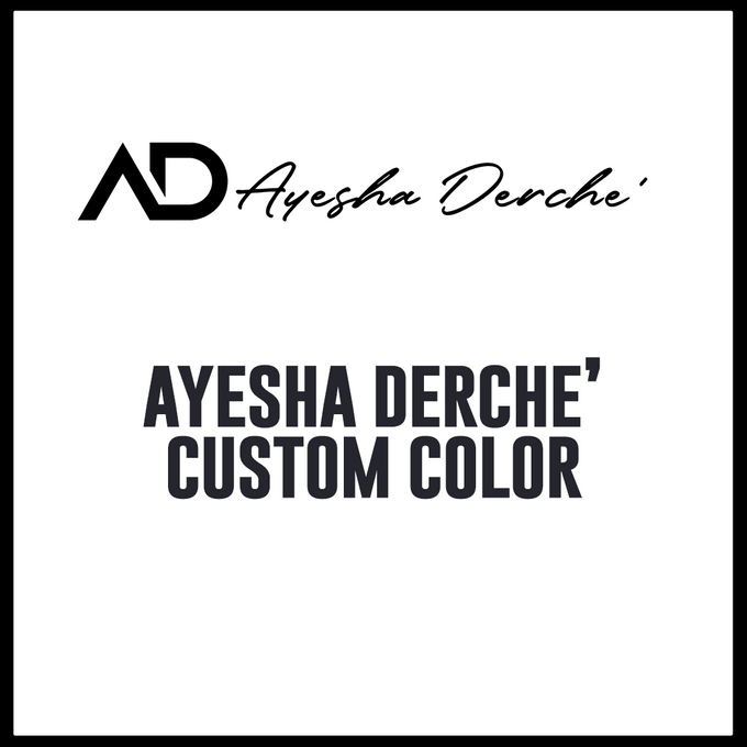 Ayesha Derche’ Custom Color